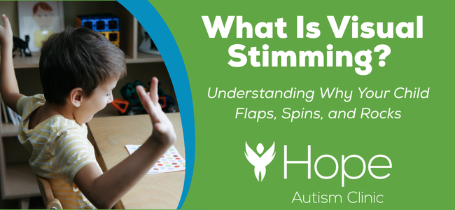 What Is Visual Stimming? Understanding Why Your Child Flaps, Spins, and Rocks
